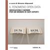 Ledizioni Il fenomeno open data. Indicazioni e norme per un mondo di dati aperti