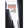 FANDANGO LIBRI Eichmann. Dove inizia la notte. Un dialogo fra Hannah Arendt e Adolf Eichmann. Atto unico
