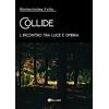 YOUCANPRINT Collide, l'incontro tra luce e ombra