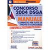 IL LIBRO CONCORSO Concorso 2004 DSGA Direttore dei Servizi Generali e Amministrativi. Manuale completo per tutte le prove di concorso. Con espansione online