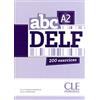 CLE INTERNAT ABC Delf. A2. Per le Scuole superiori. Con espansione online: 200 exercices