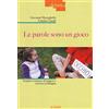 LA SCUOLA Le parole sono un gioco. Scoprire il piacere di leggere e scrivere in famiglia. Ediz. illustrata