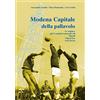 Edizioni Artestampa Modena capitale della pallavolo. Le origini e gli 11 scudetti consecutivi di Minelli, Villa d'Oro, Avia Pervia