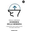RUBBETTINO Economia della memoria. Conoscenza, intelligenza, valore tra uomo e macchina