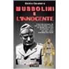 Bietti Mussolini e l'innocente. Cinque colloqui inediti del capo della Repubblica sociale italiana con il futuro religioso francescano di nome Fratello Renato...