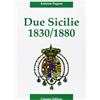 Capone Editore Due Sicilie. 1830-1880. Cronaca della disfatta