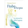 Morlacchi Fiabe d'acqua: La sirenetta della Laguna-La cruna del lago