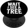 Nature Lover Vintage Graphic Outdoors Hi Funny Wait I See A Tree Saying Novità Umorismo PopSockets PopGrip Adesivo