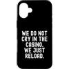 Gambling Humor Witty Player Men Women Custodia per iPhone 16 Plus Non piangiamo nel casinò sarcastico gioco d'azzardo umorismo