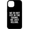 Gambling Humor Witty Player Men Women Custodia per iPhone 13 Non piangiamo nel casinò sarcastico gioco d'azzardo umorismo
