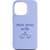 Wee Woo Wee Woo Apparel Custodia per iPhone 13 Pro Wee Woo Moglie Polizia Coniuge Carino Minimalista Estetica
