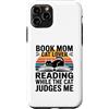 Funny Reading Cat Lover Book Mom Humor Custodia per iPhone 11 Pro Libro Mamma Amante Gatto Lettura Mentre Il Gatto Mi Giudica
