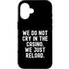 Gambling Humor Witty Player Men Women Custodia per iPhone 16 Non piangiamo nel casinò sarcastico gioco d'azzardo umorismo