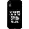 Gambling Humor Witty Player Men Women Custodia per iPhone XR Non piangiamo nel casinò sarcastico gioco d'azzardo umorismo