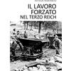 Editoriale Programma Il lavoro forzato nel Terzo Reich