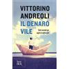 BUR Biblioteca Univ. Rizzoli Il denaro vile. Sette racconti per capire la nostra crisi