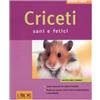 L'Airone Editrice Roma Criceti sani e felici. Ediz. illustrata