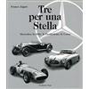 Fondazione Negri Tre per una stella. Mercedes: lo stile, la produzione, le corse. Ediz. italiana e inglese