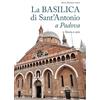 Editoriale Programma La basilica di Sant'Antonio a Padova. Storia e arte