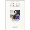 Jaca Book Mistica feriale. Autobiografia (1864-1889)