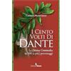 Edizioni Efesto I cento volti di Dante. La Divina Commedia in 100 (e più) personaggi