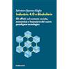RUBBETTINO Industria 4.0 e blockchain. Gli effetti sul contesto sociale, economico e finanziario del nuovo paradigma tecnologico