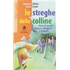 Edizioni Scolastiche Bruno Mondadori Le streghe delle colline. Storia di misteri, di gesti coraggi