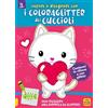 Junior Imparo a disegnare con i coloraglitter dei cuccioli. Ediz. illustrata