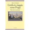Il Nuovo Melangolo Gulda in viaggio verso Praga. Racconti mozartiani