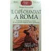 Newton Compton Editori Il cafè-Chantant a Roma
