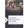 SPERLING KUPFER I segreti del vangelo di Giuda. Negli scritti ritrovati la verità sull'apostolo che tradì Gesù