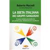 SPERLING KUPFER La dieta italiana dei gruppi sanguigni. Il nuovo metodo personalizzato per perdere peso, disintossicarsi e tonificarsi