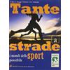 MONDADORI BRUNO EDIZIONI SCOLASTICHE Tante strade. Modulo A: I mondi dello sport possibile. Per le Scuole superiori