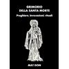 YOUCANPRINT Grimorio della Santa Morte. Preghiere, invocazioni, rituali