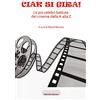 Melville Edizioni Ciak si gira! Le più celebri battute del cinema dalla A alla Z