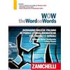 Zanichelli WOW. The word on words. Dizionario inglese italiano di parole e frasi idiomatiche colloquiali e gergali. Con DVD-ROM. Con Contenuto digitale per download