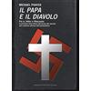 Newton Compton Editori Il papa e il diavolo. Pio XII, Hitler e l'Olocausto: la posizione della Chiesa dall'ascesa del nazismo alla condanna ufficiale dell'antisemitismo