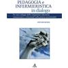 HEURESIS. SCIENZE DELL'EDUCAZIONE Pedagogia e infermieristica in dialogo. Per uno sviluppo delle competenze educative, comunicative e relazionali nella pratica assistenziale