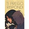 BAO PUBLISHING Ti prego, rispondi: 1
