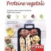 Red Edizioni Proteine vegetali. Gustose ricette a base di lenticchie, piselli, fagioli, tofu, quinoa...