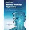 Cacucci Editore Manuale di deontologia del giornalista. Intelligenza artificiale, processo mediatico, ricerca dl consenso. Nuova ediz.