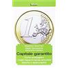 Infinito Edizioni Capitale garantito. Come proteggere i nostri risparmi senza arricchire banche e assicurazioni