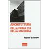 VITA DELLE FORME Architettura della prima età della macchina