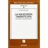 BIBLIOTECA DELLA RICERCA. MERIDIONI La maschera dimenticata. Pirandello e il plurale del teatro