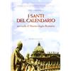 BIBLIOTECA DELLA RICERCA. PUGLIA STORICA I santi del calendario secondo il Martirologio romano