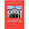 BIBLIOTECA DELLA RICERCA. PUGLIA STORICA Grumo Appula tra storia e arte