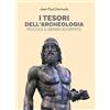 LEG Edizioni I tesori dell'archeologia. Piccole e grandi scoperte