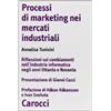Carocci Processi di Marketing nei mercati industriali. Riflessioni sui cambiamenti nell'industria informatica negli anni Ottanta e Novanta