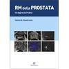 ELI-Edizioni Librarie Int. Risonanza magnetica della prostata. Un approccio pratico. Ediz. inglese e italiana