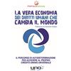 Uno Editori La vera economia dei diritti umani che cambia il mondo. Il percorso di autodeterminazione per accedere al proprio Credito Umano Universale